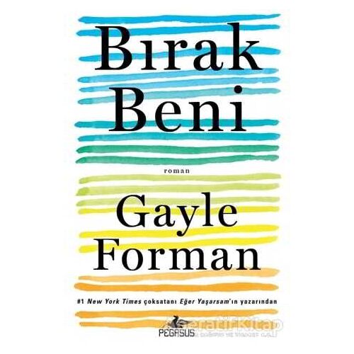 Bırak Beni - Gayle Forman - Pegasus Yayınları