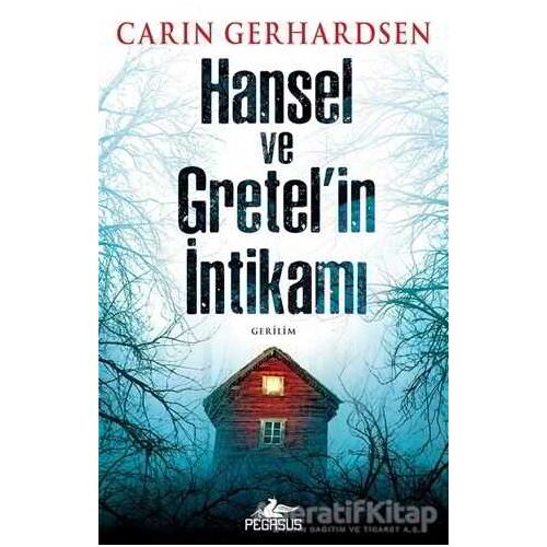Hansel ve Gretel’in İntikamı - Carin Gerhardsen - Pegasus Yayınları
