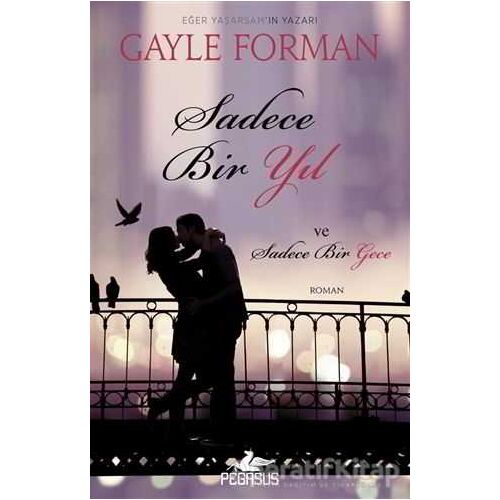 Sadece Bir Yıl ve Sadece Bir Gece - Gayle Forman - Pegasus Yayınları