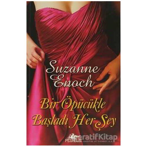 Bir Öpücükle Başladı Her Şey - Suzanne Enoch - Pegasus Yayınları