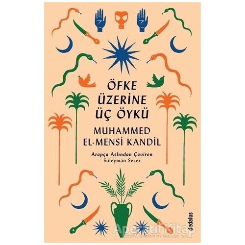 Öfke Üzerine Üç Öykü - Muhammed El-Mensi Kandil - Dedalus Kitap