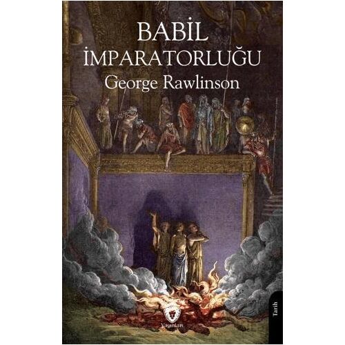 Babil İmparatorluğu - George Rawlinson - Dorlion Yayınları