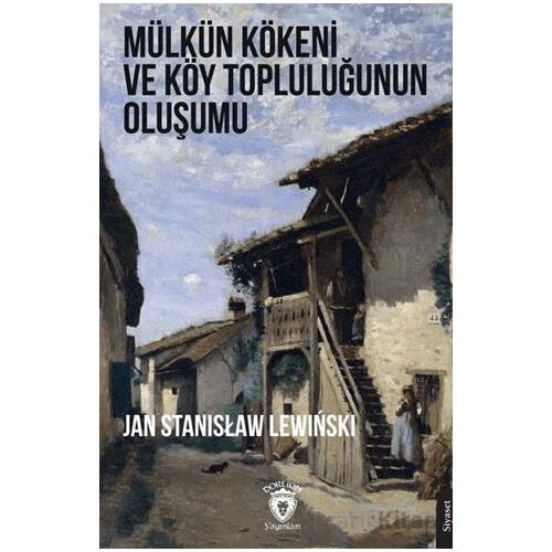 Mülkün Kökeni ve Köy Topluluğunun Oluşumu - Jan Stanislaw Lewinski - Dorlion Yayınları