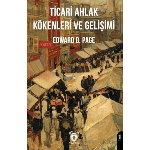 Ticari Ahlak Kökenleri ve Gelişimi - Edward D. Page - Dorlion Yayınları