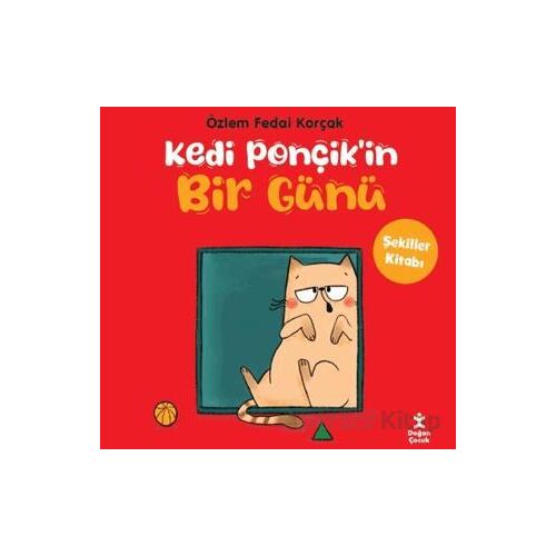 Kedi Ponçikin Bir Günü - Şekiller Kitabı - Özlem Fedai Korçak - Doğan Çocuk