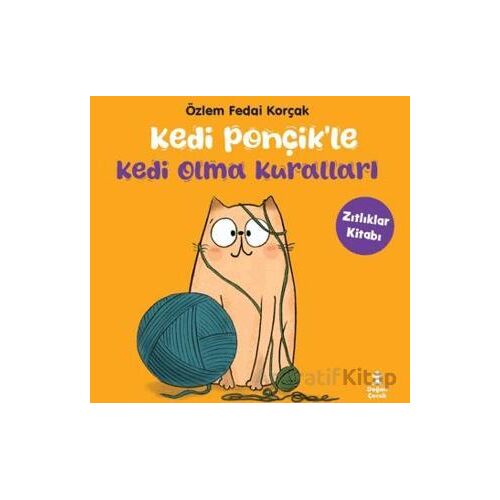 Kedi Ponçikle Kedi Olma Kuralları - Zıtlıklar Kitabı - Özlem Fedai Korçak - Doğan Çocuk