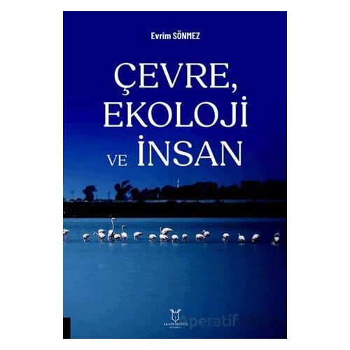 Çevre, Ekoloji ve İnsan - Evrim Sönmez - Akademisyen Kitabevi