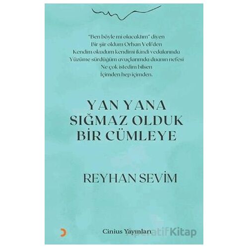 Yan Yana Sığmaz Olduk Bir Cümleye - Reyhan Sevim - Cinius Yayınları