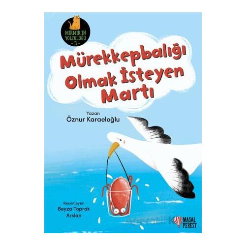 Mürekkepbalığı Olmak İsteyen Martı - Öznur Karaeloğlu - Masalperest
