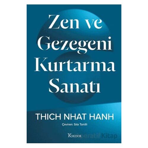 Zen ve Gezegeni Kurtarma Sanatı - Thich Nhat Hanh - Koridor Yayıncılık