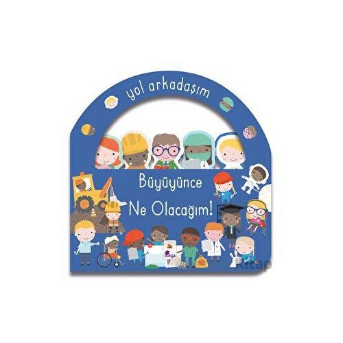 Yol Arkadaşım - Büyüyünce Ne Olacağım! - Kolektif - İndigo Çocuk