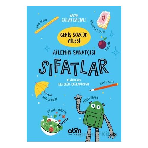 Geniş Sözcük Ailesi- Ailenin Sanatçısı Sıfatlar - Gülay Baltalı - Abm Yayınevi