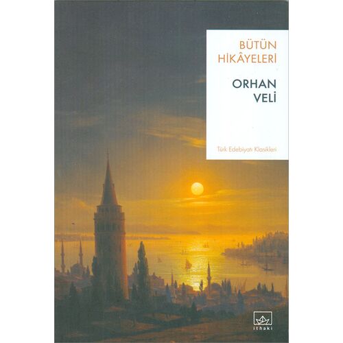 Orhan Veli - Bütün Hikayeleri - Orhan Veli Kanık - İthaki Yayınları