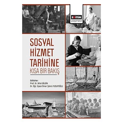 Sosyal Hizmet Tarihine Kısa Bir Bakış - Rıfat Bilgin - Eğitim Yayınevi - Ders Kitapları