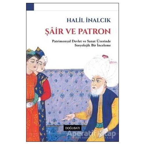 Şair ve Patron - Halil İnalcık - Doğu Batı Yayınları