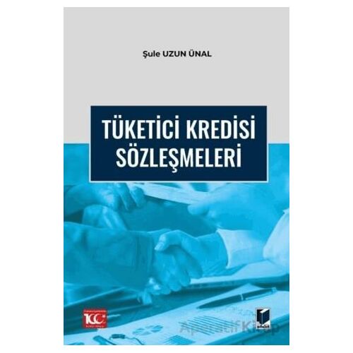 Tüketici Kredisi Sözleşmeleri - Şule Uzun Ünal - Adalet Yayınevi