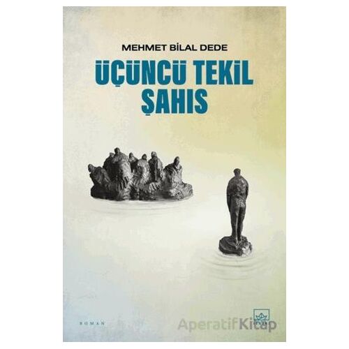 Üçüncü Tekil Şahıs - Mehmet Bilal Dede - İthaki Yayınları