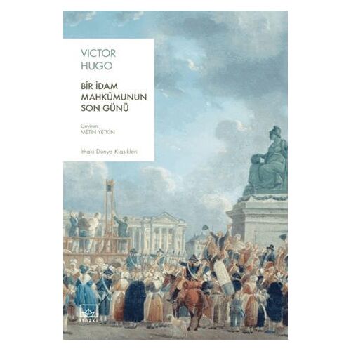 Bir İdam Mahkumunun Son Günü - Victor Hugo - İthaki Yayınları