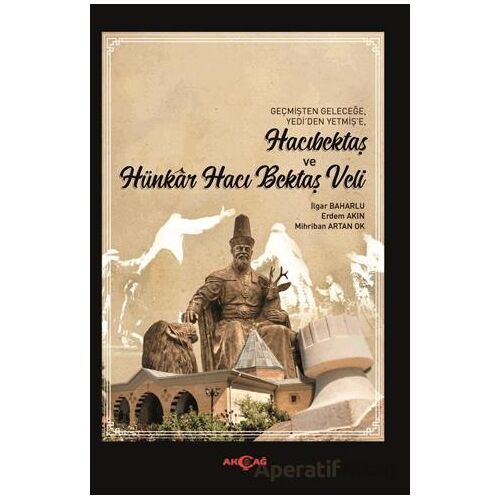 Hacıbektaş ve Hünkar Hacı Bektaş Veli - Mihriban Artan Ok - Akçağ Yayınları