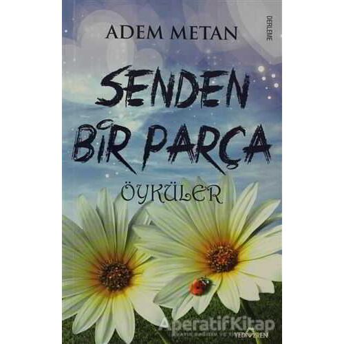 Senden Bir Parça - Adem Metan - Yediveren Yayınları