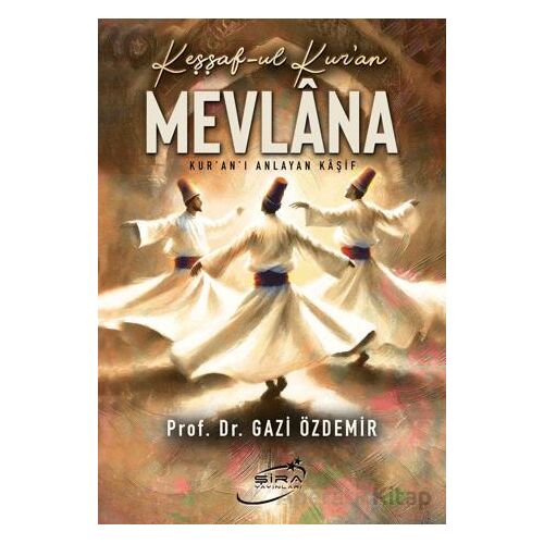 Keşşaf-ul Kur’an Mevlana - Gazi Özdemir - Şira Yayınları