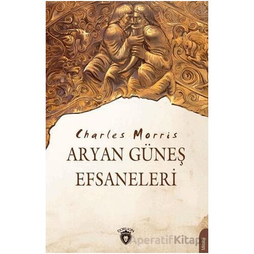 Aryan Güneş Efsaneleri - Charles Morris - Dorlion Yayınları