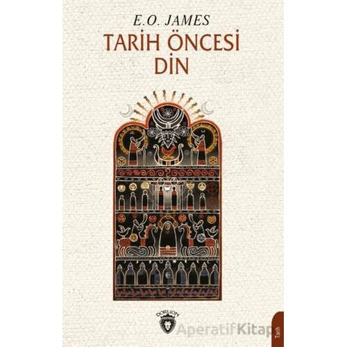 Tarih Öncesi Din - E. O. James - Dorlion Yayınları