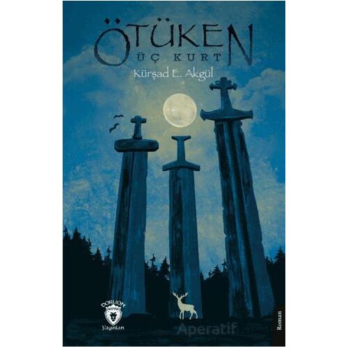Ötüken Üç Kurt - Kürşad E. Akgül - Dorlion Yayınları