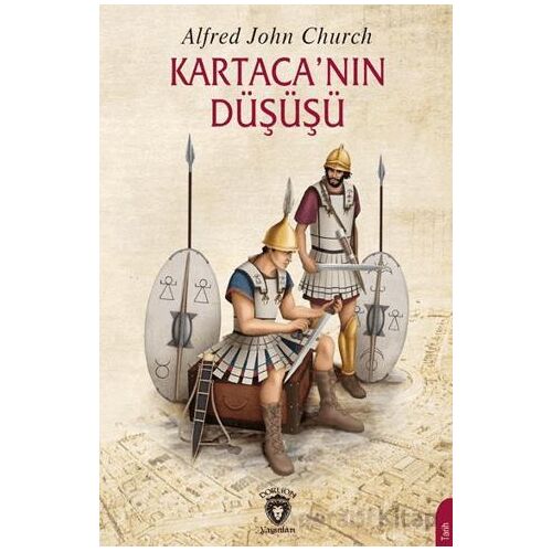 Kartaca’nın Düşüşü - Alfred John Church - Dorlion Yayınları