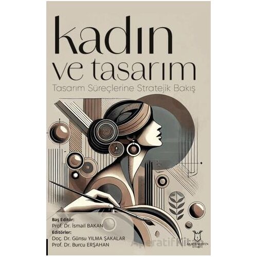 Kadın ve Tasarım - Tasarım Süreçlerine Stratejik Bakış - Kolektif - Akademisyen Kitabevi