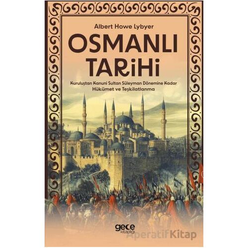 Osmanlı Tarihi - Kuruluştan Kanuni Sultan Süleyman Dönemine Kadar Hükümet ve Teşkilatlanma