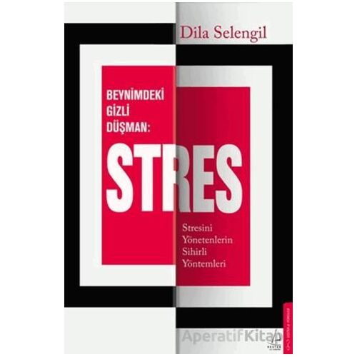 Beynimizdeki Gizli Düşman: Stres - Dila Selengil - Destek Yayınları