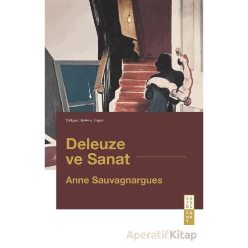 Deleuze ve Sanat - Anne Sauvagnargues - Ketebe Yayınları