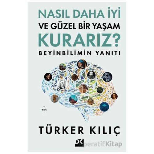 Nasıl Daha İyi ve Güzel Bir Yaşam Kurarız? - Türker Kılıç - Doğan Kitap