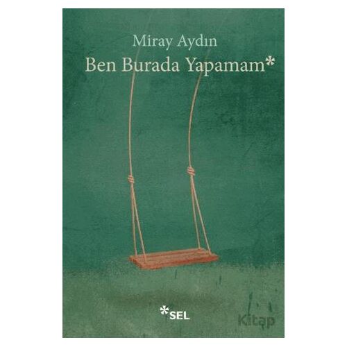 Ben Burada Yapamam - Miray Aydın - Sel Yayıncılık