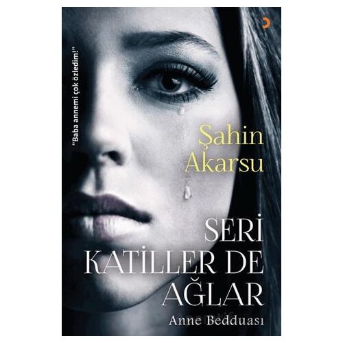 Seri Katiller de Ağlar - Şahin Akarsu - Cinius Yayınları