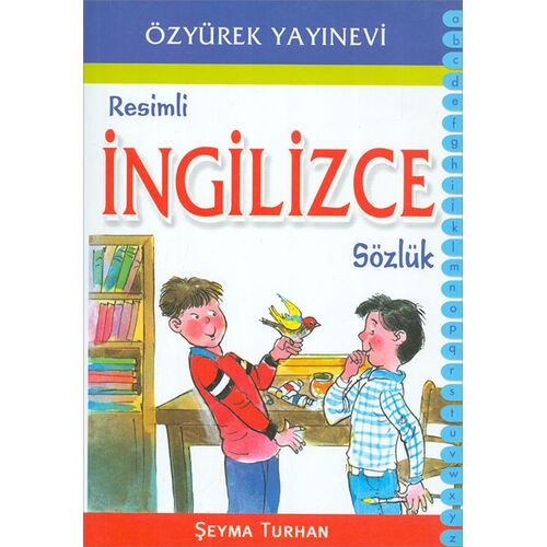 Resimli İngilizce Sözlük - Şeyma Turhan - Özyürek Yayınları