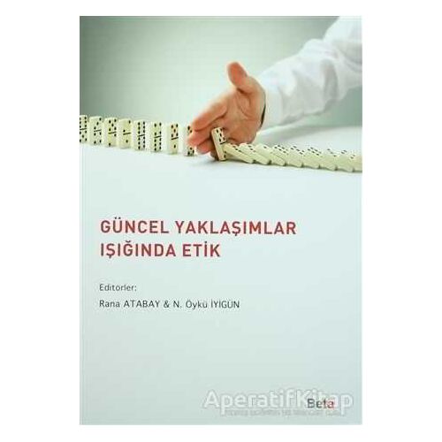 Güncel Yaklaşımlar Işığında Etik - Murat Yalçıntaş - Beta Yayınevi