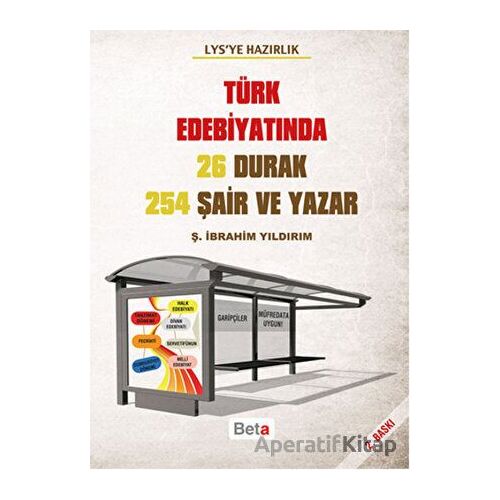 LYSye Hazırlık - Türk Edebiyatında 26 Durak 254 Şair ve Yazar - Ş. İbrahim Yıldırım - Beta Yayınevi