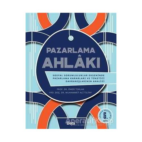 Pazarlama Ahlakı - Ömer Torlak - Beta Yayınevi