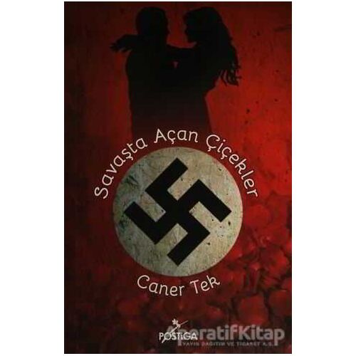 Savaşta Açan Çiçekler - Caner Tek - Postiga Yayınları