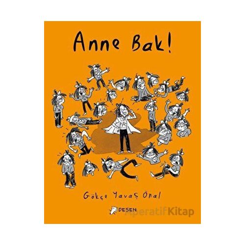 Anne Bak! - Gökçe Yavaş Önal - Desen Yayınları