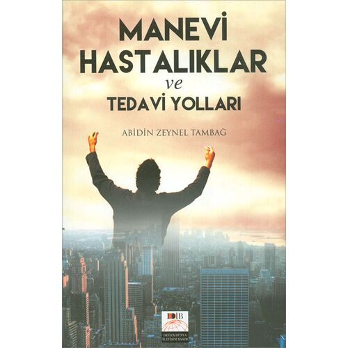 Manevi Hastalıklar ve Tedavi Yolları - Abidin Zeynel Tambağ - Değer Dünya İletişim Basım