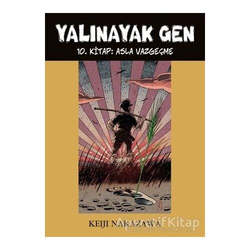 Yalınayak Gen - Asla Vazgeçme 10. Kitap - Keiji Nakazawa - Desen Yayınları