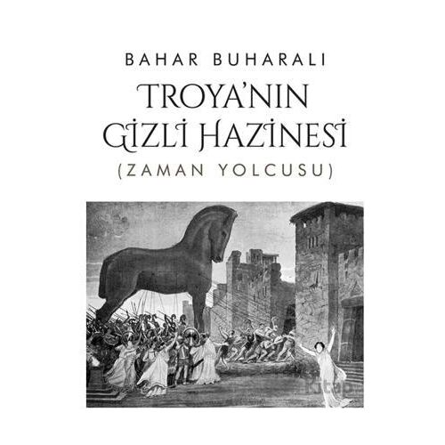 Troya’nın Gizli Hazinesi - Bahar Buharalı - Cinius Yayınları