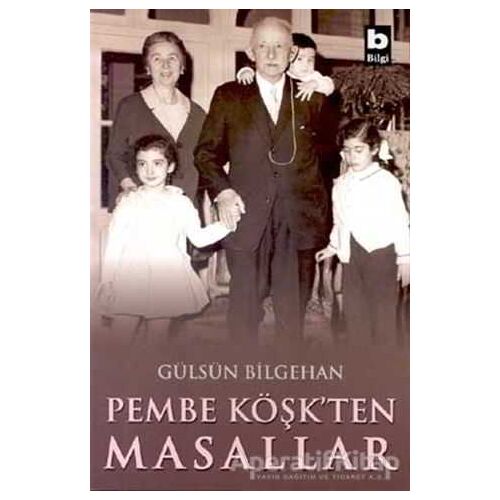 Pembe Köşk’ten Masallar - Gülsün Bilgehan - Bilgi Yayınevi
