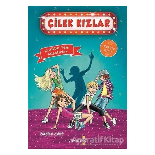 Kulübe Yeni Misafirler - Çilek Kızlar 3 - Sabine Zett - Yakamoz Yayınevi