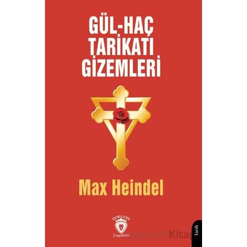 Gül - Haç Tarikatı Gizemleri - Max Heindel - Dorlion Yayınları