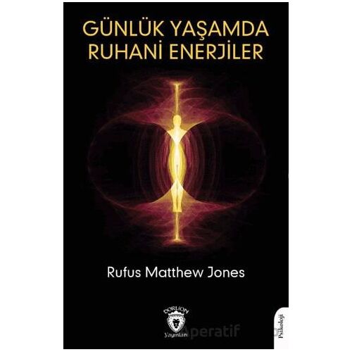 Günlük Yaşamda Ruhani Enerjiler - Rufus Matthew Jones - Dorlion Yayınları