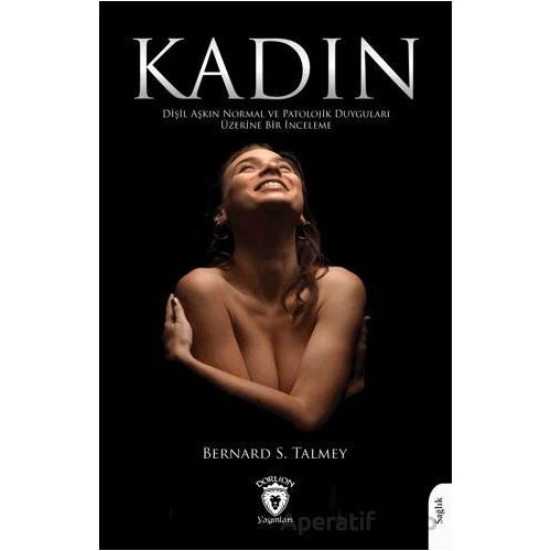 Kadın - Bernard S. Talmey - Dorlion Yayınları